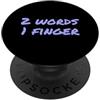 Two Words One Finger Meaning Two Words S Due parole Scherzo Due Parole Un Dito Significato 2 Parole 1 Dito PopSockets PopGrip Adesivo