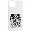 Reading Cat Lover Bookworm Mom Custodia per iPhone 14 Plus Prenota Mom Cat Lover Just Me My Book And My Cat