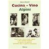 I LIBRI CON LA PENNA Cucina, vino & alpini. Storia del rancio degli alpini e dei soldati italiani, in pace e in guerra, dall'Ottocento alla Seconda guerra mondiale