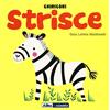 Abracadabra Strisce. Ghirigori. Ediz. a colori
