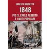 Editoriale Programma 1848. Pio IX, Carlo Alberto e i moti popolari