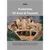 YOUCANPRINT PuntoVela. 50 anni di passioni. Racconti di mare, di Ravenna, di vita notturna, di moda e di altre cose che non vi sto a dire...