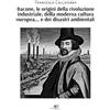Europa Bacone, le origini della rivoluzione industriale, della moderna cultura europea... e dei disastri ambientali