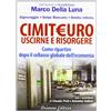 ARIANNA E CONSAPEVOLE CimitEuro, uscirne e risorgere. Signoraggio, golpe bancario, debito infinito. Come ripartire dopo il collasso globale dell'economia
