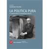 Vita E Pensiero La politica pura. Il laboratorio di Gianfranco Miglio. Atti del Convegno