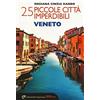 Edizioni del Capricorno 25 piccole città imperdibili del Veneto