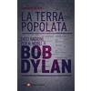 Società Editrice Fiorentina La terra popolata. Dieci ragioni per il Nobel a Bob Dylan