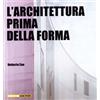 Quodlibet L'architettura prima della forma