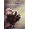 Laksmi Perdi le piume ma non la virtù. Amicizia, seprazione, guerra e pace