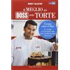 GRIBAUDO Il meglio del boss delle torte. Cucina come il boss. Le ricette e le tecniche che devi assolutamente conoscere. Ediz. illustrata