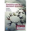 Pearson Statistica per le decisioni aziendali. Ediz. MyLab. Con eText. Con aggiornamento online