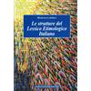 UNIV. LE-DIP. FILOL. CLASS. E MED. QUAD. Le strutture del lessico etimologico italiano