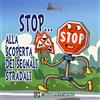 Editricelastrada Stop... Alla scoperta dei segnali stradali. Ediz. illustrata