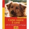 L'Airone Editrice Roma Come capire il cane. Guida alla comprensione del suo linguaggio. Ediz. illustrata