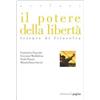 Edizioni di Pagina Il potere della libertà. Letture di filosofia