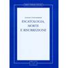 Editrice Domenicana Italiana Escatologia, morte e risurrezione. Lezioni universitarie