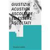 Produzioni Nero Giustizia acustica. Ascoltare ed essere ascoltati