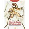 Edizioni Romena Vivere la magia del tuttopossibile. Fiabe per il nostro bambino interiore