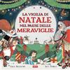 Sassi La vigilia di Natale nel Paese delle Meraviglie. Ediz. a colori