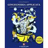 Il Forchettiere Gingegneria Applicata. Il giro d'Italia in 100 gin, raccontati dal Gingegnere