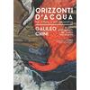 Bandecchi & Vivaldi Orizzonti d'acqua. Galielo Chini e altri protagonisti del primo Novecento. Tra pittura e arti decorative. Catalogo della mostra (Pontedera, 8 Dicembre 2018-28 Aprile 2019). Ediz. illustrata