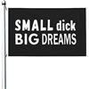 Generic Bandiera Small Dick Big Dreams Bandiere Da Giardino Con Occhielli,Poliestere Striscioni Di Bunting Per Balcone Conferenza Ristoranti 90X150Cm