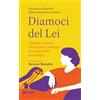Giunti Psicologia.IO Diamoci del lei. Quindici donne che hanno cambiato la storia della psicologia