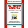 Grafill BIM e cantiere digitale 4.0. Il cantiere edile e infrastrutturale tra data analytics e internet of things. Con Contenuto digitale per download e accesso online