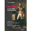 Sometti Rivoli e il suo duca: André Masséna. Dalle pendici del Monte Baldo a Mantova l'ascesa del «Figlio prediletto della Vittoria»