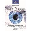 Uno Editori Zhero guru. Entra nella zona dell'eroe e diventa il Guru di te stesso