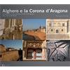 Carlo Delfino Editore Alghero e la corona d'Aragona. Architettura civile catalana tra XV e XVI secolo: tipi, stile e tecniche