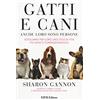 ANIMAL LOVER Gatti e cani anche loro sono persone. Scegliamo per loro uno stile di vita più sano e compassionevole