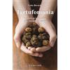 Il Leone Verde Tartufomania. Il tartufo in letteratura, arte, cinema e... cucina