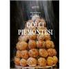 COQUINARIA Dolci piemontesi. Pasticceri e pasticceria tra il Po e le Alpi