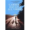 Edizioni del Capricorno Cammina davanti all'ombra. La vera storia di Gianni Lovera