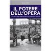 STORIE DI VERONA Il potere dell'opera. 1913-2013 cent'anni di lirica all'Arena di Verona