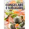 SCUOLA DI CUCINA Congelare e surgelare