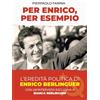 Youcanprint Per Enrico, per Esempio. L'eredità politica di Enrico Berlinguer