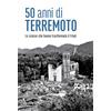 Editoriale Programma 50 anni di terremoto. Le scosse che hanno trasformato il Friuli