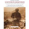 Tra le righe libri Scrittori in grigioverde. La letteratura della grande guerra in altopiano. La scrittura in guerra: Carlo e Giani Stuparich, Piero Jahier, Emilio Lussu, Paolo Monelli e Carlo Emilio Gadda. I contri...