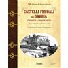 Susalibri Castelli feudali dei Savoia Piemonte e Valle d'Aosta. Ediz. illustrata