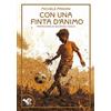 Garrincha Edizioni Con una finta d'animo