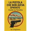 YOUCANPRINT La pistola che non aveva sparato. Giallo in Versilia