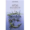 Guido Tommasi Editore Erbe aromatiche per il benessere e la cucina. Ediz. illustrata