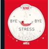 I PICCOLI INCANTI DI NINA AND OTHER LITT Bye bye stress