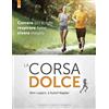 IL PUNTO D'INCONTRO La corsa dolce. Secondo il metodo Feldenkrais. Correre più sciolti, respirare bene, vivere meglio