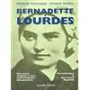 Vaudo Bernadette e Lourdes. Una storia semplice e vera rigorosamente documentata