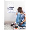 SAGGISTICA Il conflitto in classe. Attualità della mediazione scolastica