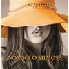 Paoline Editoriale Libri Non solo mimose. Ediz. illustrata