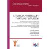 Editrice Domenicana Italiana Liturgia «virtuale»? Atti del XII Congresso Internazionale di Liturgia (Roma, Pontificio Ateneo sant'Anselmo - Pontificio Istituto Liturgico. 20-22 ottobre 2021)-«Virtual» Liturgy? Proceedings of ...